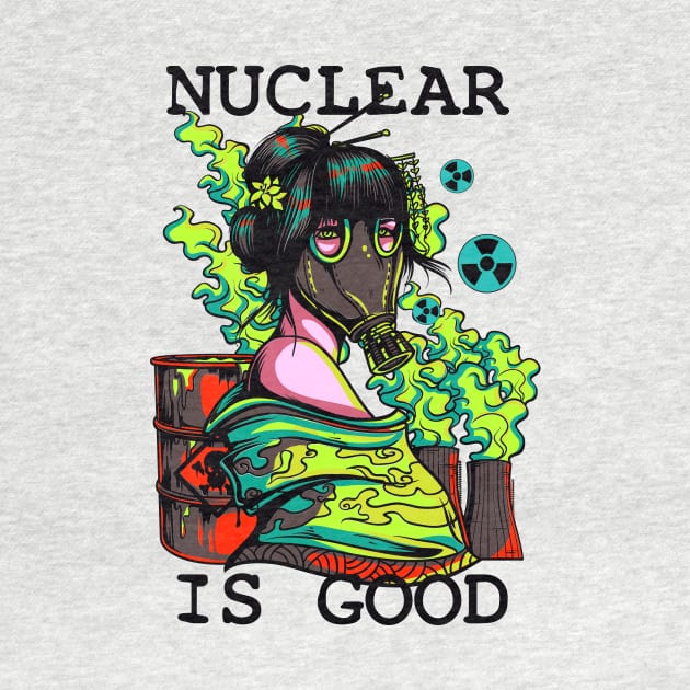 Nuclear Is Good by Pittura